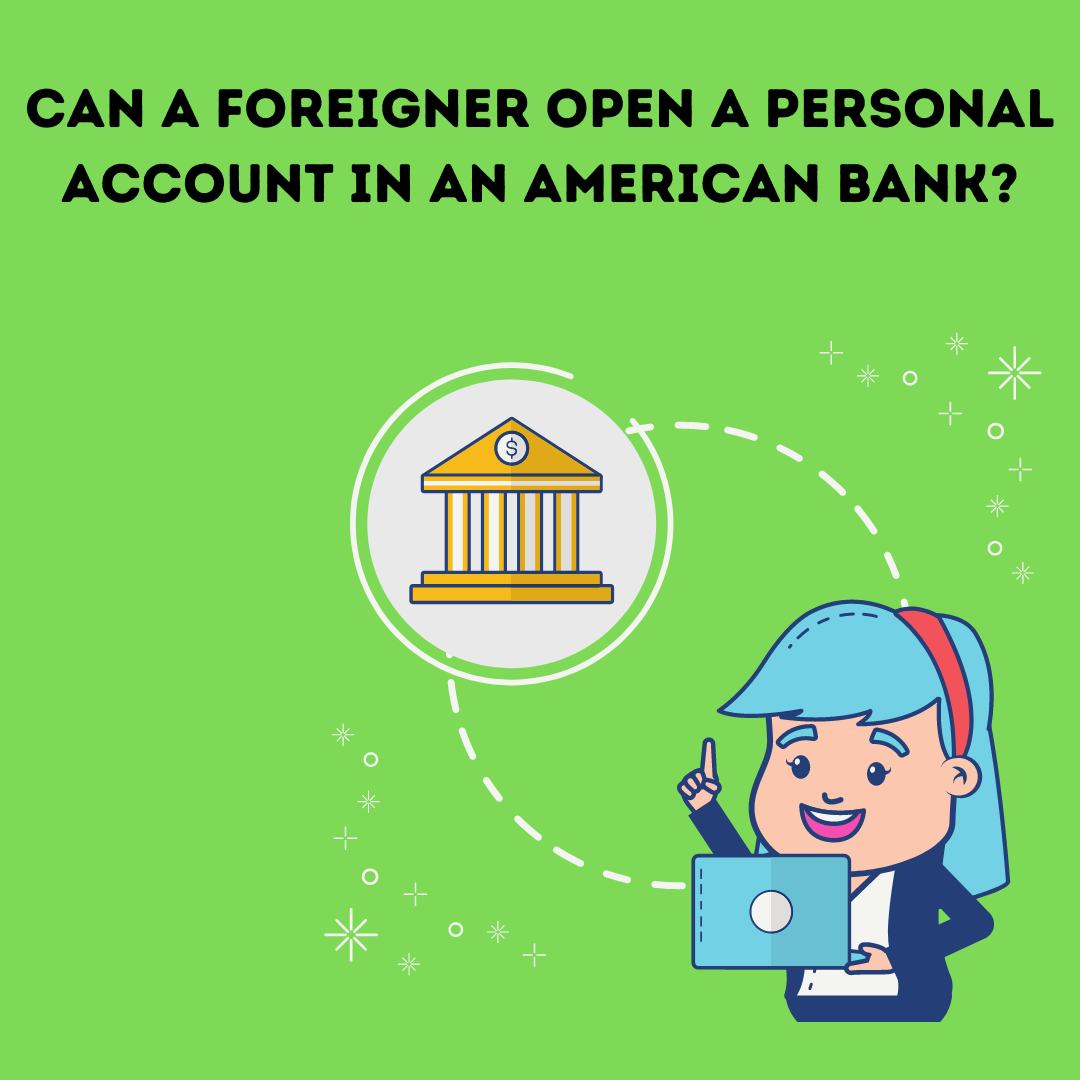 Open A Bank Account In The Us As A Foreigner